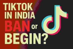 TikTok in india ban or begin?