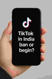 TikTok in india ban or begin?