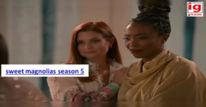 Sweet Magnolias Season 5