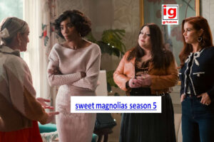 Sweet Magnolias Season 5