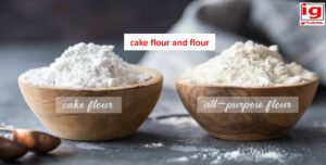 Cake flour and flour